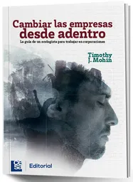 Cambiar Las Empresas Desde Adentro - Timothy J Mohin