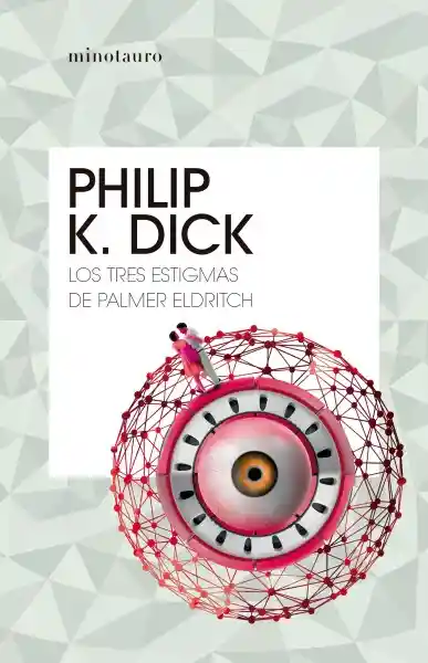 Los Tres Estigmas de Palmer Eldritch - Philip K. Dick