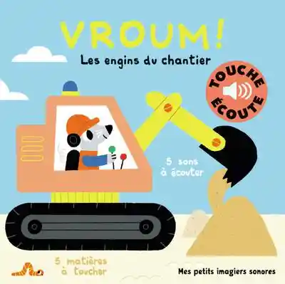 Vroum ! Les Engins Du Chantier: 5 Matières à Toucher