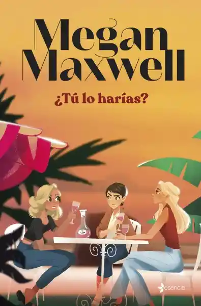 Tú lo Harías? - Megan Maxwell