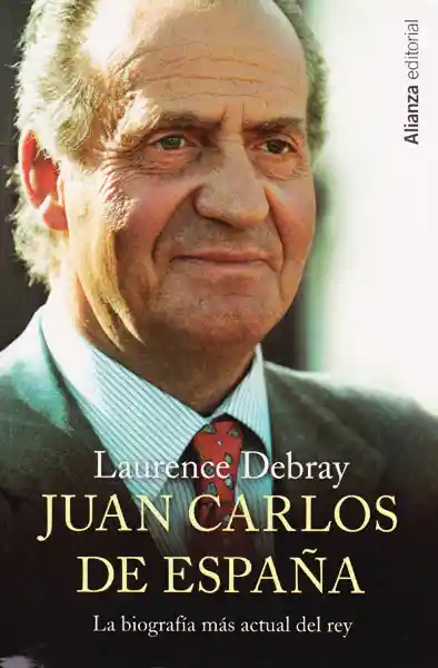 Juan Carlos de España la Biografía Más Actual Del Rey