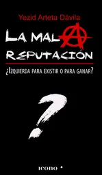 La Mala Reputación: ¿Izquierda Para Existir o Para Ganar?