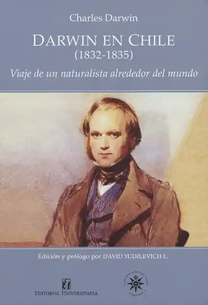 Darwin en Chile (1832-1835) - Charles Darwin