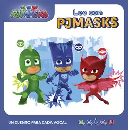 Pj Masks. Leo Con Pjmasks un Cuento Para Cada Vocal: A E I O U