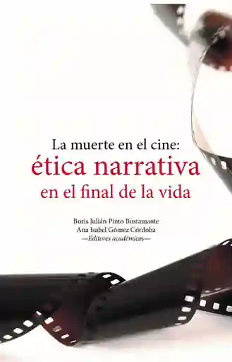 Vida La Muerte En El Cine: Ética Narrativa En El Final De La