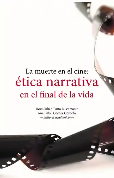 Vida La Muerte En El Cine: Ética Narrativa En El Final De La
