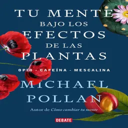 Tu Mente Bajo Los Efectos - Pollan Michael