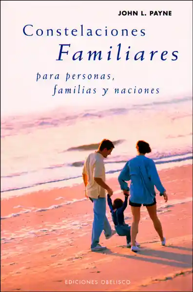 Constelaciones Familiares Para Personas Familias y Naciones