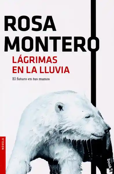 Lágrimas en la Lluvia: el Futuro en Tus Manos - Rosa Montero