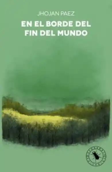 En el Borde Del Fin Del Mundo - Paez Bello Jhojan Mauricio