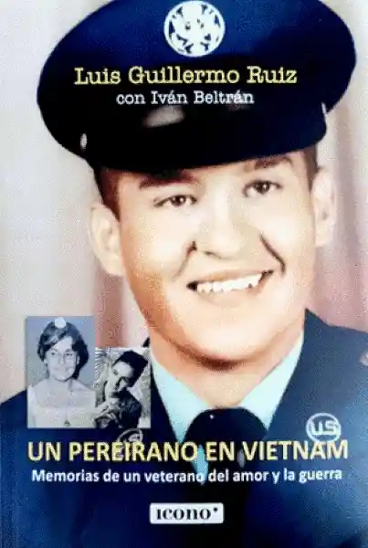 Un Pereirano en Vietnam - Ruiz Luis Guillermo Y Beltran Ivan