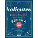 Valientes Mujeres Que Abrieron Brecha