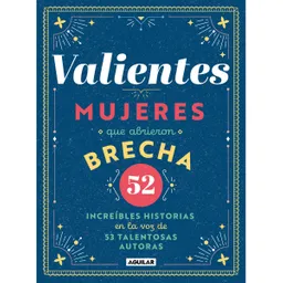 Valientes Mujeres Que Abrieron Brecha
