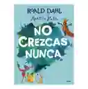 No Crezcas Nunca - Roald Dahl