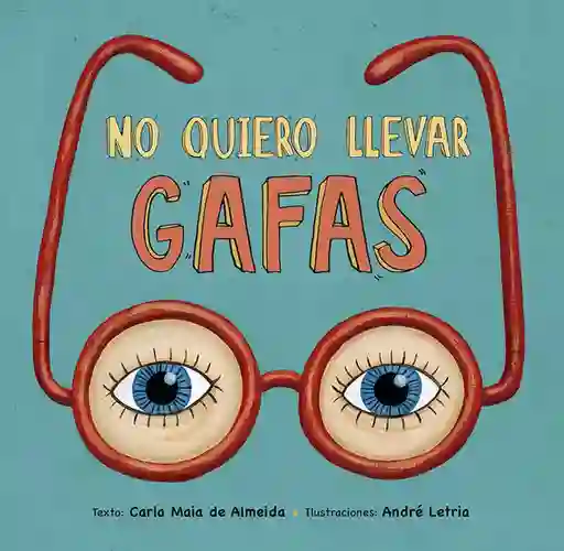 No Quiero Llevar Gafas - Almeida Carla Maia