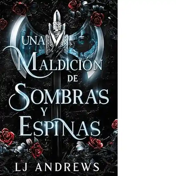 Una Maldición de Sombras y Espinas - Andrews Lj