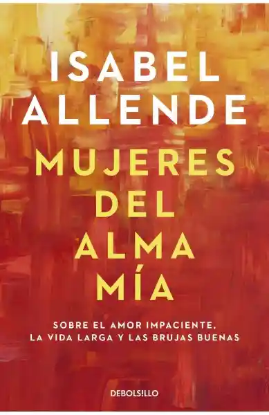 Mujeres Del Alma Mía - Isabel Allende