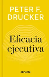Eficacia Ejecutiva - Peter F. Drucker