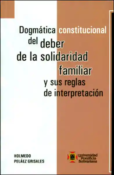 Dogmática Constitucional Del Deber de la Solidaridad Familiar