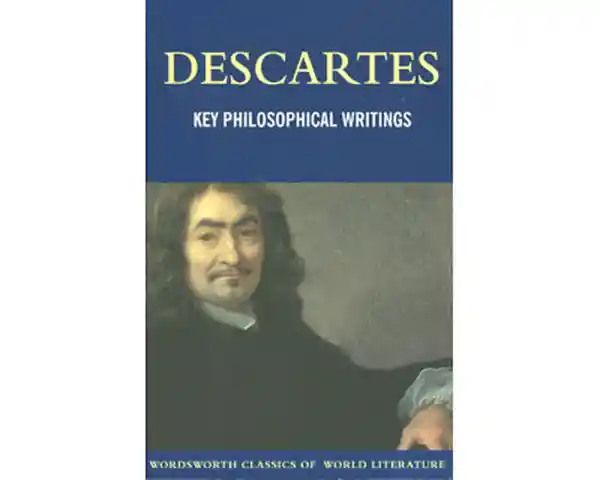 Key Philosophical Writings - Descartes