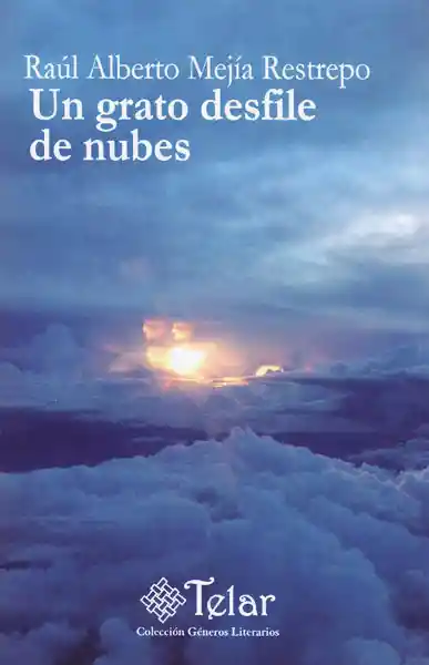 Un Grato Desfile de Nubes - Raúl Alberto Mejía Restrepo