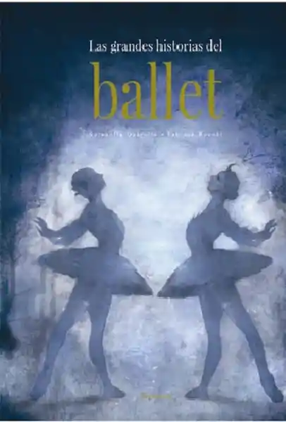 Las Grandes Historias Del Ballet - Quarello Serenella