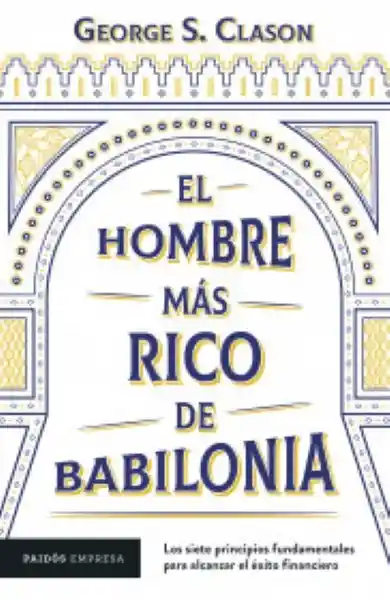 El Hombre Más Rico de Babilonia - Clason George S.