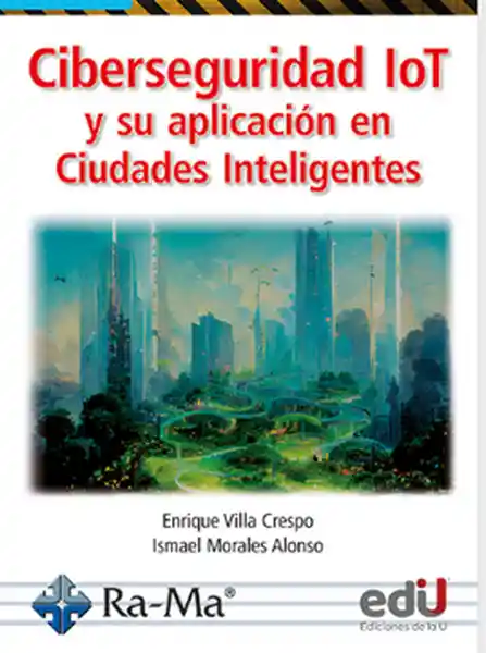 Ciberseguridad Lot y Su Aplicación Ciudades Inteligentes