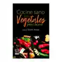 Cocine Sano Con Vegetales Para Lucyrse - Lucy Reyes Araya
