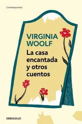 La Casa Encantada y Otros Cuentos - Virginia Woolf