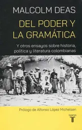 Sin la mirada del extranjero la realidad de un país estaría incompleta. En Colombia hemos tenido la fortuna de contar con los ensayos de Malcolm Deas para iluminar los hechos que pasaron desapercibidos en el relato histórico. Publicado en 1992, Del poder y la gramática se convirtió rápidamente en un libro de referencia, con él Deas consiguió conectar a miles de lectores con un periodo hasta entonces reservado a especialistas: el siglo XIX en Colombia.Su desprevención y neutralidad abrieron una dimensión apenas explorada de la relación de nuestra sociedad con el poder. Las palabras, las armas y las finanzas se enlazan en una deslumbrante comprensión del momento en el que germina nuestra República. Con las semblanzas de Miguel Antonio Caro, Gaitán Obeso o Vargas Vila, Deas descubre en los hombres, sus personalidades e intenciones, el tiempo en el que vivieron.