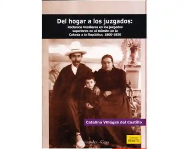 Del Hogar a Los Juzgados: Reclamos Familiares a la República