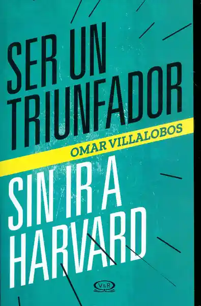 Ser un Triunfador Sin ir a Harvard