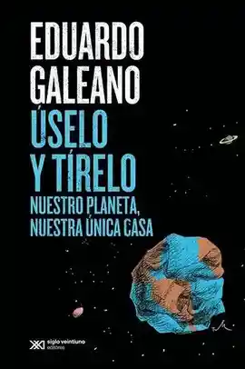 Uselo y Tirelo - Galeano Eduardo