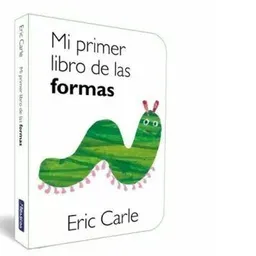 Mi Primer Libro de Las Formas - Eric Carle