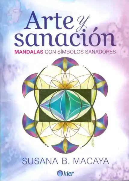 Arte y Sanación. Mandalas Con Símbolos Sanadores - Susana Macaya