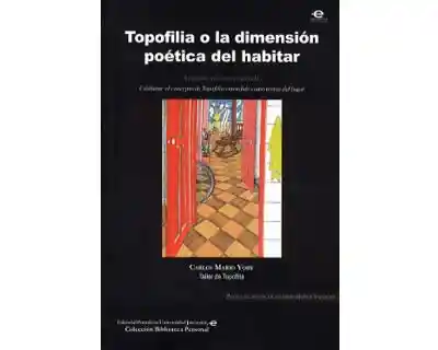 Topofilia o la Dimensión Poética Del Habitar