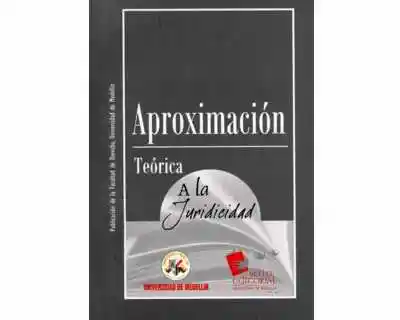 Aproximación Teórica a la Juridicidad - José Iván Ortiz Castro