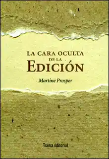 La Cara Oculta de la Edición - Martine Prosper