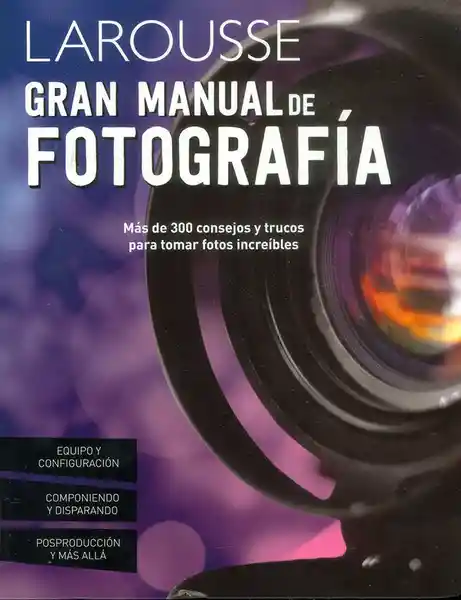 Larousse Gran Manual De Fotografía - Vv.Aa