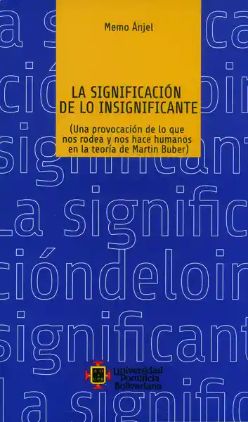 La significación de lo insignificante. ( Una provocación de los que nos rodea y nos hace humanos en la teoría de Martín Buber)