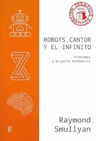 Robots Cantor y el Infinito - Smullyan Raymond