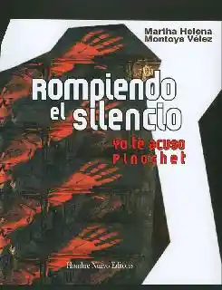 Rompiendo el Silencio: Yo te Acuso Pinochet