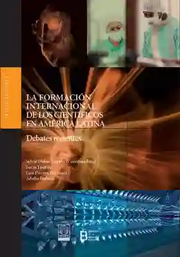 La Formación Internacional de Los Científicos en América Latina