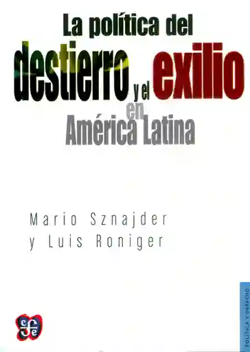 La Política Del Destierro y el Exilio en América Latina