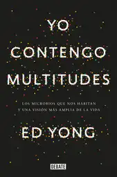 Yo Contengo Multitudes - Ed Yong