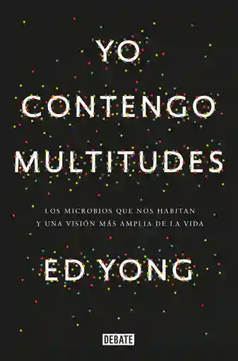 Yo Contengo Multitudes - Ed Yong