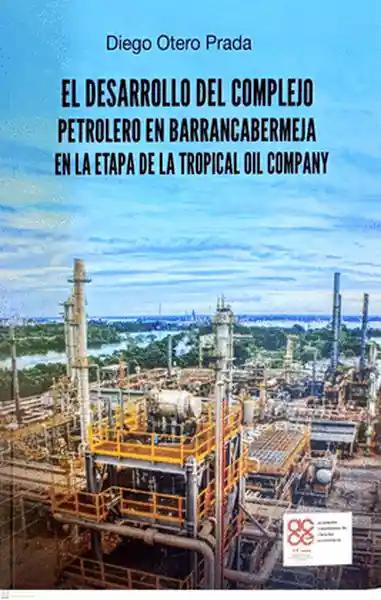 El Desarrollo Del Complejo Petrolero en Barrancabermeja