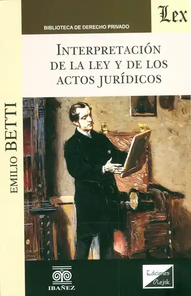 Interpretación de la Ley y de Los Actos Jurídicos - Emilio Betti