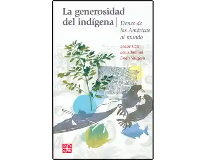 La Generosidad Del Indígena. Dones de Las Américas al Mundo